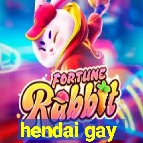 hendai gay